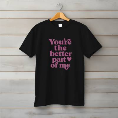 You Are The Better Part Of Me