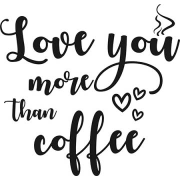 Love you more than coffee OEM - 2