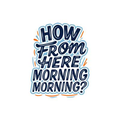 How From Here Morning Morning