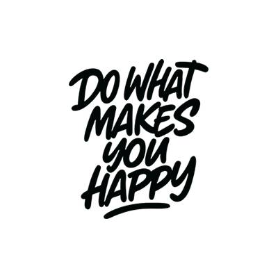 Do What Makes You Happy